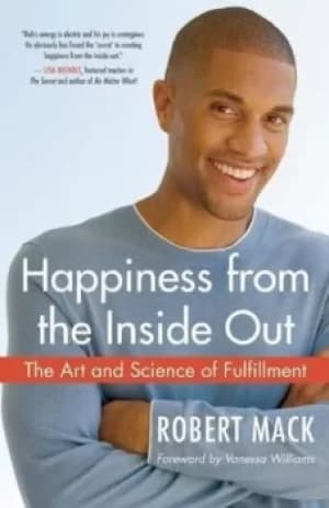 Happiness from the inside out by Robert Mack