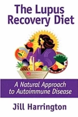 lupus recovery diet a natural approach to autoimmune disease that really wo