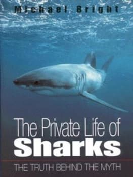 The Private Life of Sharks by Michael Bright Hardback