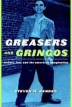 Greasers and Gringos by Steven W. Bender Hardback