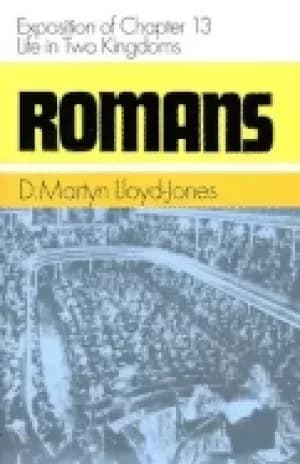 romans exposition of chapter 13 life in two kingdoms romans