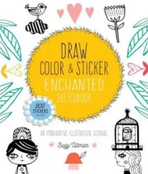 Draw Color and Sticker Enchanted Sketchbook by Suzy Ultman