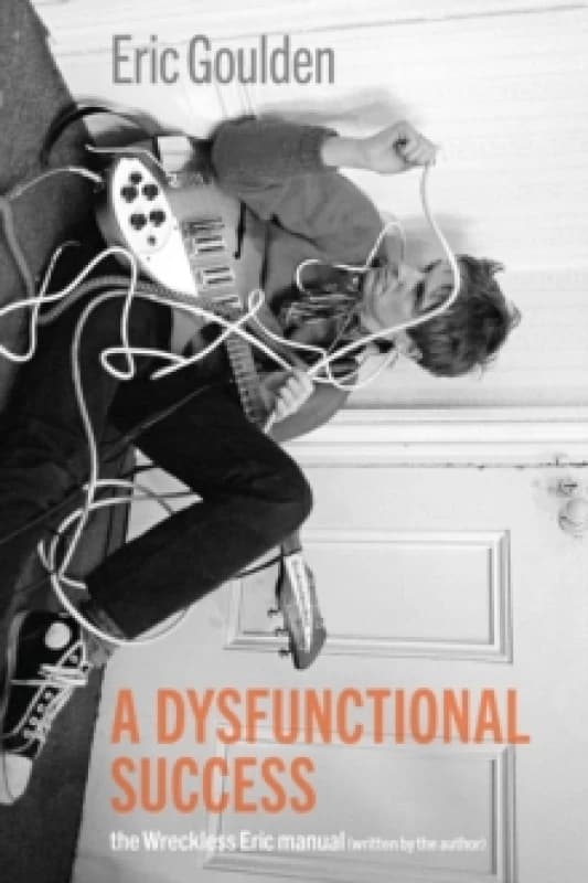 A Dysfunctional Success : The Wreckless Eric Manual Paperback / softback