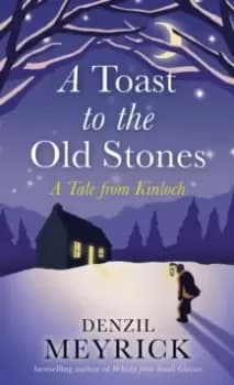 A Toast to the Old Stones : A Tale from Kinloch