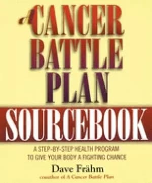 cancer battle plan sourcebook a step by step health program to give your bo