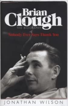 Brian Clough by Jonathan Wilson Hardback