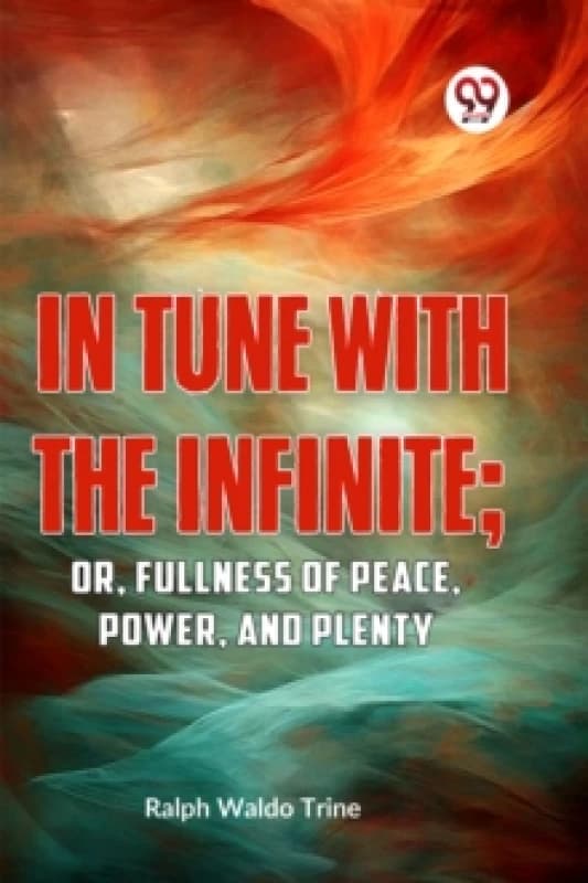 In Tune with the Infinite : Or, Fullness of Peace, Power, and Plenty Paperback / softback