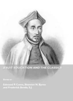 Jesuit Education and the Classics by Edmund P Cueva and Shannon N Byrne and Frederick Joseph Benda Hardback