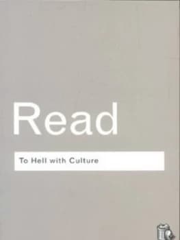 To Hell with Culture by Herbert Read Paperback