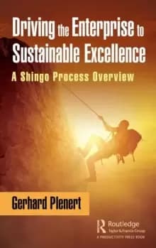 Driving the Enterprise to Sustainable Excellence : A Shingo Process Overview