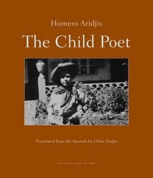 The Child Poet by Homero Aridjis Book