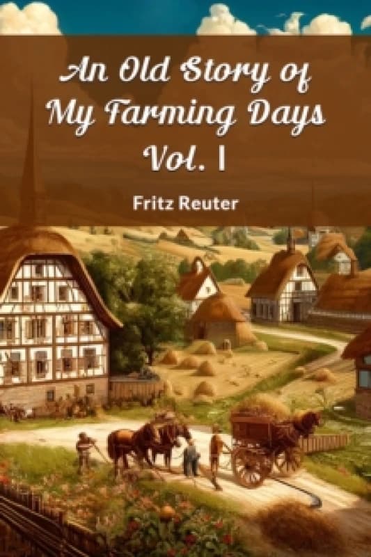 An Old Story of My Farming Days Vol. I (Edition2024) Paperback / softback