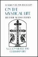 on the mystical life the ethical discourses vol 2 on virtue and christian l