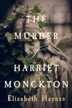 The murder of Harriet Monckton by Elizabeth Haynes