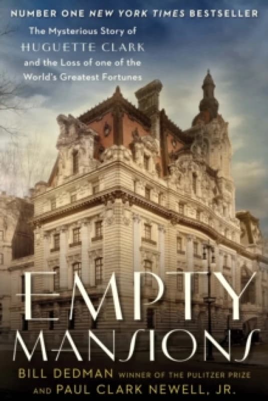 Empty Mansions : The Mysterious Story of Huguette Clark and the Loss of One of the World's Greatest Fortunes Paperback / softback