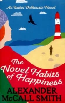 The Novel Habits of Happiness by Alexander Mccall Smith Paperback