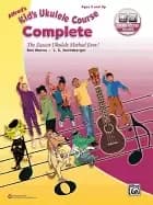alfreds kids ukulele course complete the easiest ukulele method ever book a