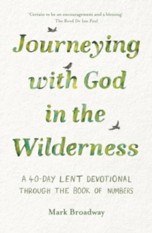 Journeying with God in the Wilderness : A 40 Day Lent Devotional through the book of Numbers Paperback / softback