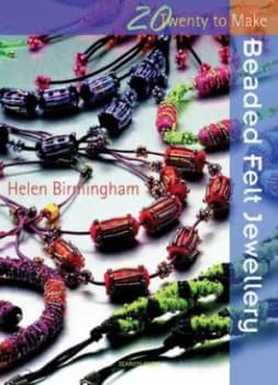 Beaded Felt Jewellery by Helen Birmingham Book