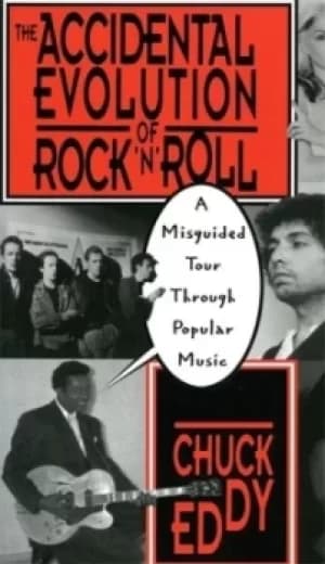 The accidental evolution of rocknroll by Chuck Eddy