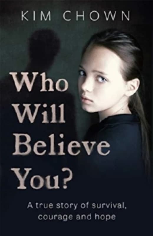 Who Will Believe You? My story of survival, and finding the courage to fight back Paperback / softback
