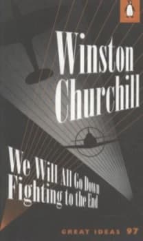 We Will All Go down Fighting to the End by Winston Churchill Book