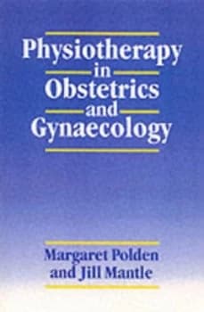 Physiotherapy in Obstetrics and Gynecology by Jill Mantle Book