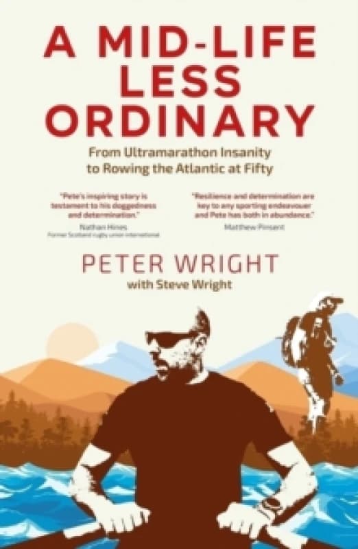 A Mid Life Less Ordinary : From Ultramarathon Insanity to Rowing the Atlantic at Fifty Paperback / softback