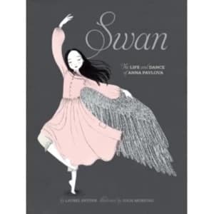 Swan : The Life and Dance of Anna Pavlova