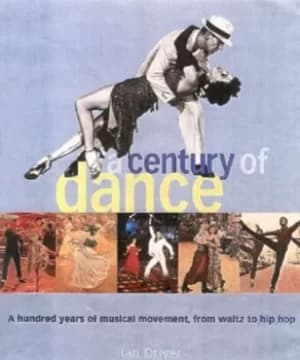 A Century of Dance by Ian Driver