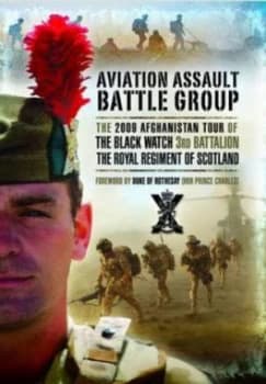 Aviation Assault Battle Group by Foreword by Duke of Rothesay Hrh Prince Charles Hardback