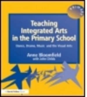 Teaching Integrated Arts in the Primary School by Anne Bloomfield Book
