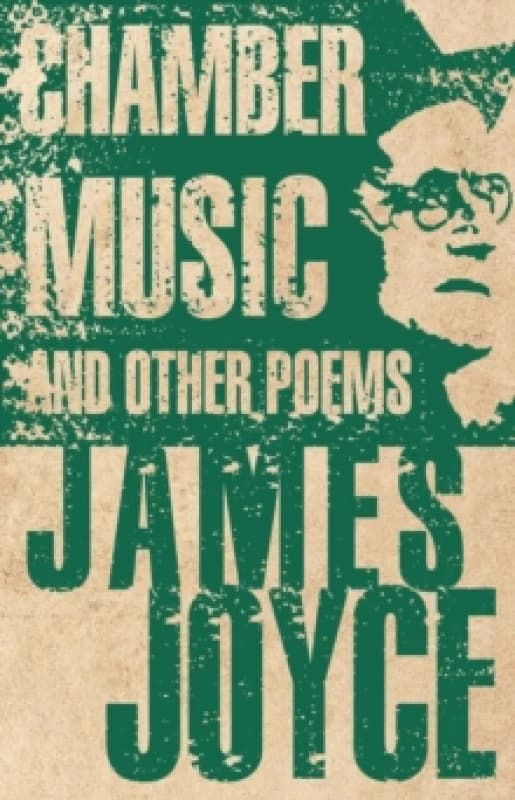 Chamber Music and Other Poems : Annotated Edition Paperback / softback