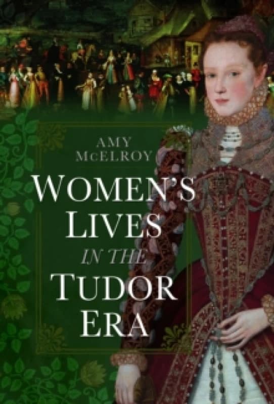 Womens Lives in the Tudor Era Hardback