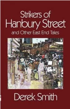 Strikers of Hanbury Street and Other East End Tales by Derek Smith Paperback