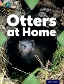 Project X Origins: Pink Book Band, Oxford Level 1+: My Home: Otters at Home