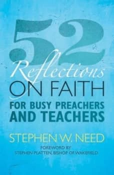 52 Reflections on Faith for Busy Preachers and Teachers by Stephen Need Book