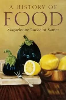 History of Food 2e by M Toussaint-Samat