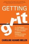 getting grit the evidence based approach to cultivating passion perseveranc