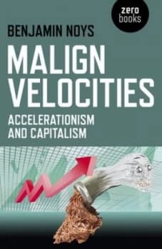 Malign Velocities by Benjamin Noys Paperback