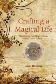 Crafting a Magical Life by Carol Holaday Book