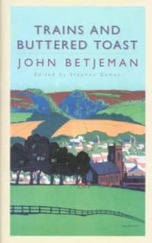 Trains and Buttered Toast by John Betjeman Hardback