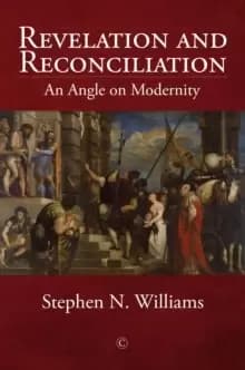Revelation and Reconciliation HB : An Angle on Modernity