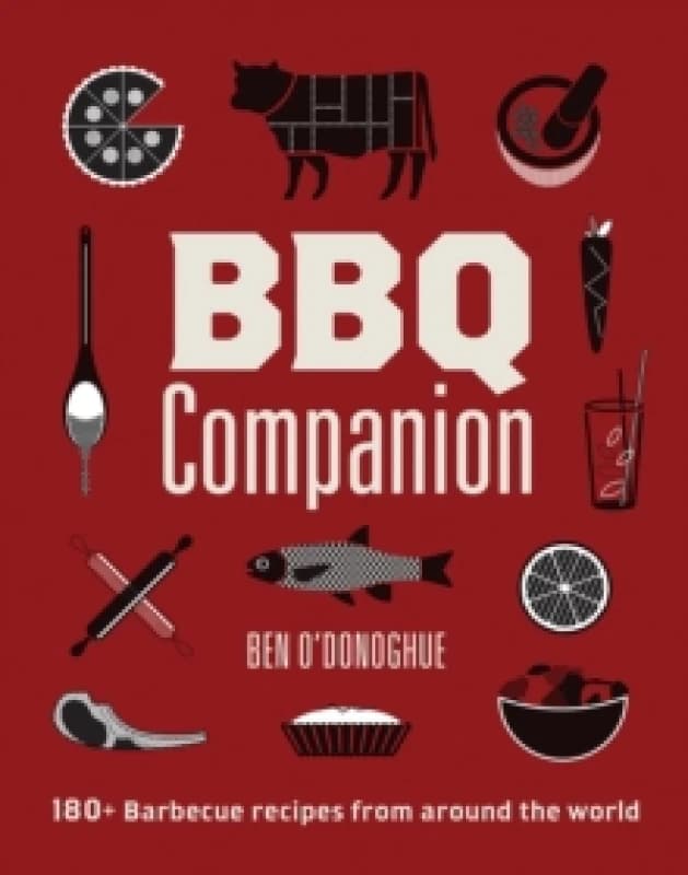 BBQ Companion : 180+ Barbecue Recipes From Around the World Hardback