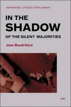 In the shadow of the silent majorities or The end of the social by Jean Baudrillard