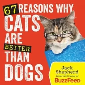 67 reasons why cats are better than dogs by Jack Shepherd