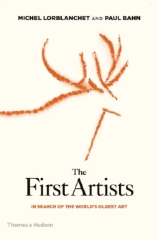 The First Artists. Hardback. By Michel Lorblanchet, Paul G Bahn Books