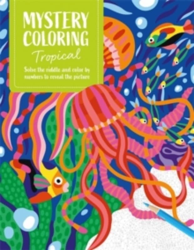 Mystery Coloring Tropical : Solve the Riddle and Color by Numbers to Reveal the Picture Paperback / softback