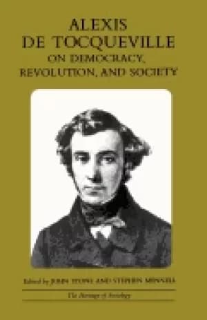 alexis de tocqueville on democracy revolution and society