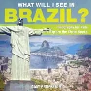 what will i see in brazil geography for kids childrens explore the world bo
